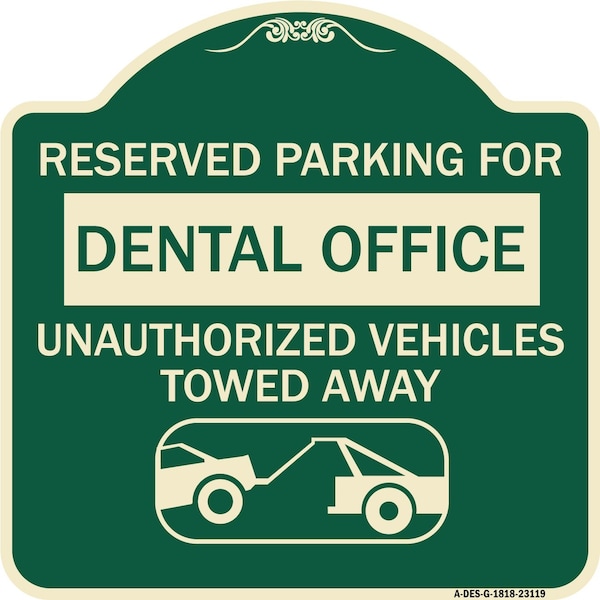 Signmission Reserved Parking for Dental Office Unauthorized Vehicles Towed Away Alum, 18" x 18", G-1818-23119 A-DES-G-1818-23119 - main